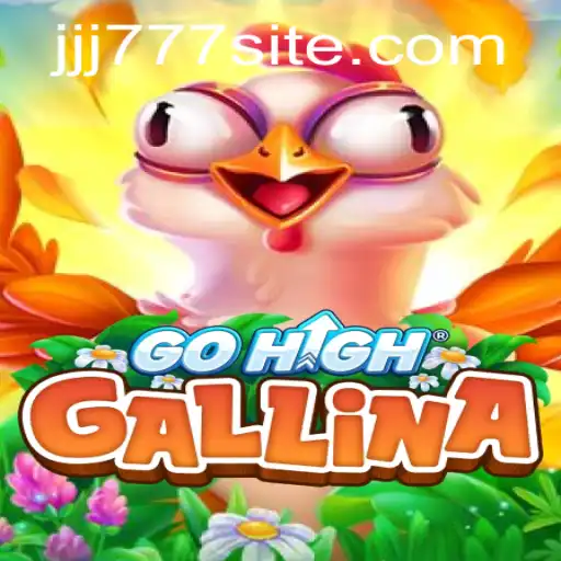 GoHighGallina: An Exciting Adventure with JJJ777