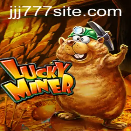 Unlock the World of LuckyMiner with JJJ777